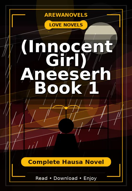 (Innocent Girl) Aneeserh Book 1 Complete Hausa Novel