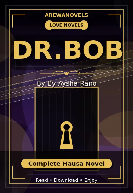 Dr.bob Complete Hausa Novel by by Aysha Rano
