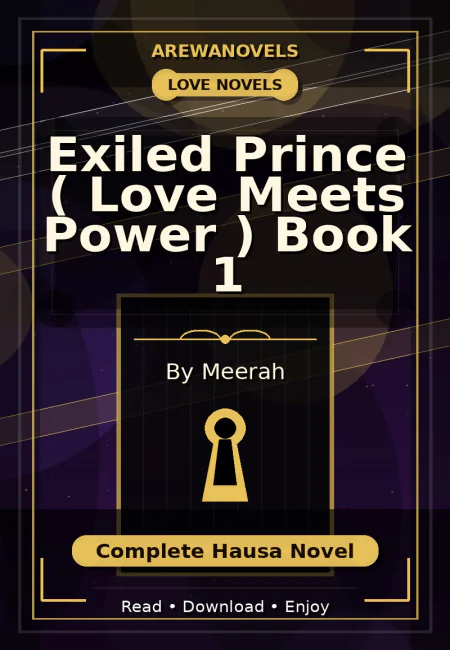 Exiled Prince ( Love Meets Power ) Book 1 Complete Hausa Novel by Meerah