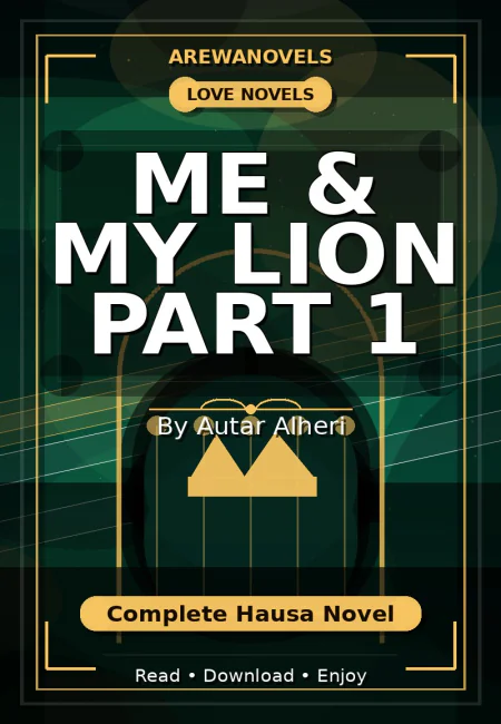 Me & My Lion Part 1 Complete Hausa Novel by Autar Alheri