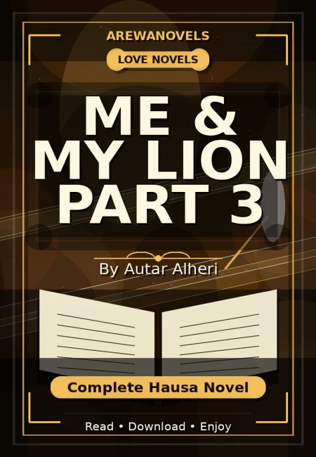 Me & My Lion Part 3 Complete Hausa Novel by Autar Alheri