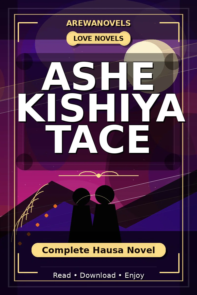 Ashe Kishiya Tace Complete Hausa Novel
