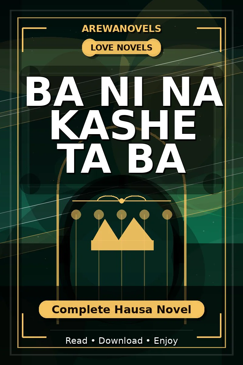 Ba Ni Na Kashe Ta Ba Complete Hausa Novel