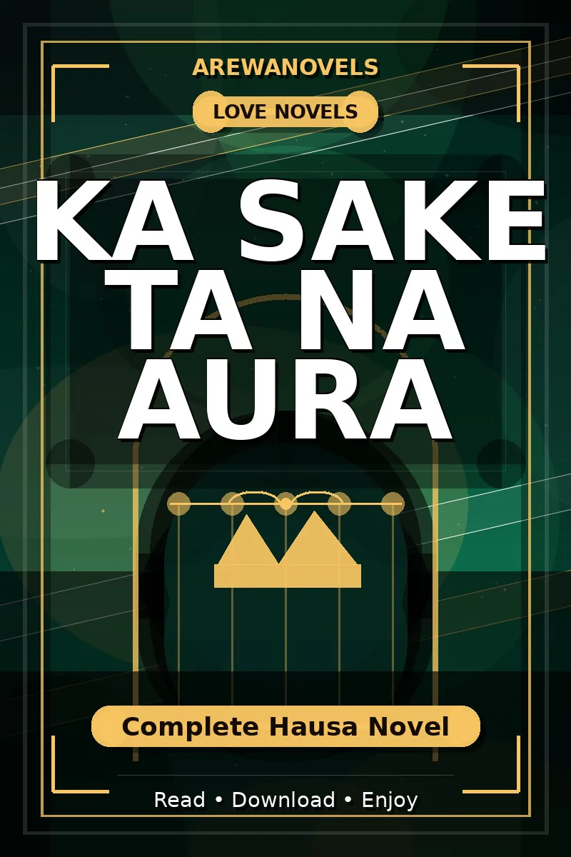 Ka Sake Ta Na Aura Complete Hausa Novel