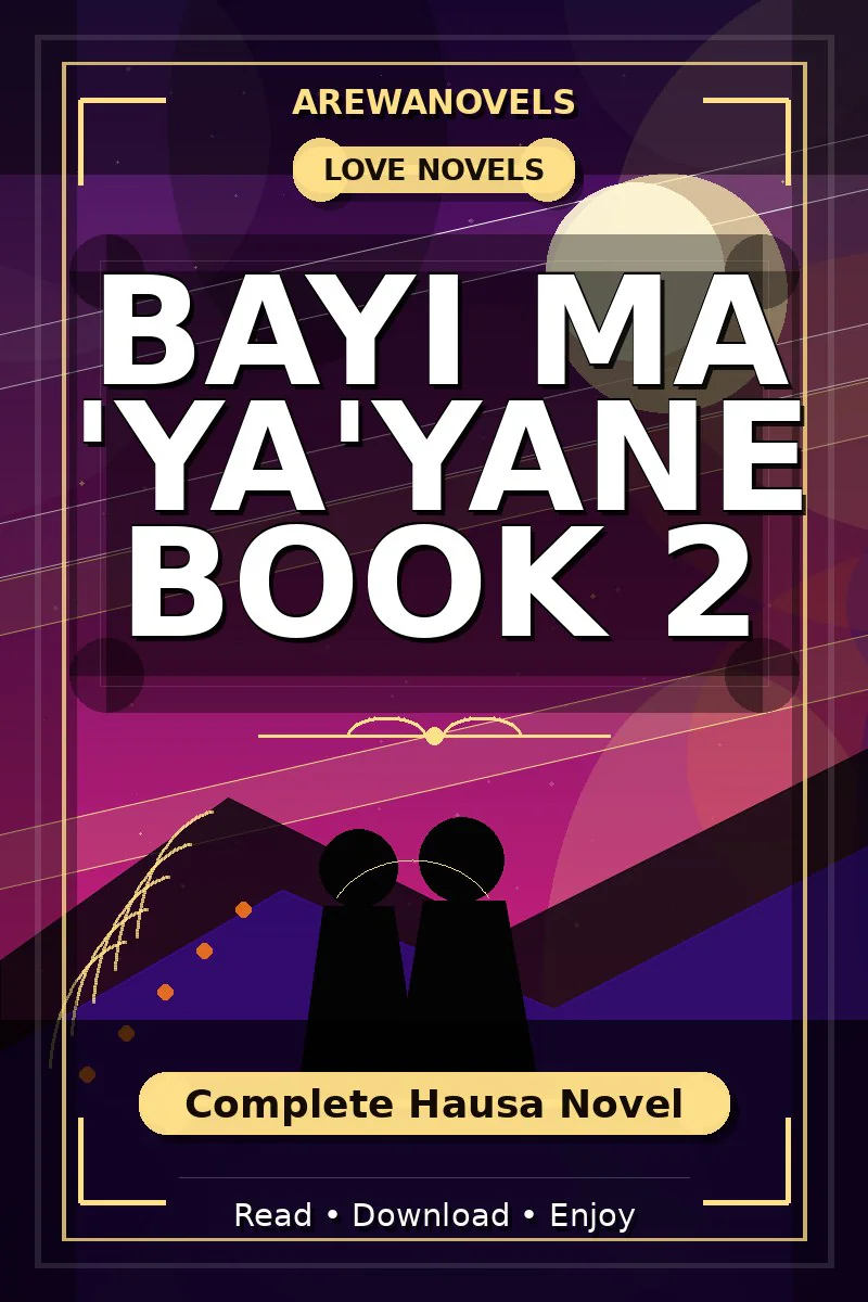 Bayi Ma 'Ya'yane Book 2 Complete Hausa Novel