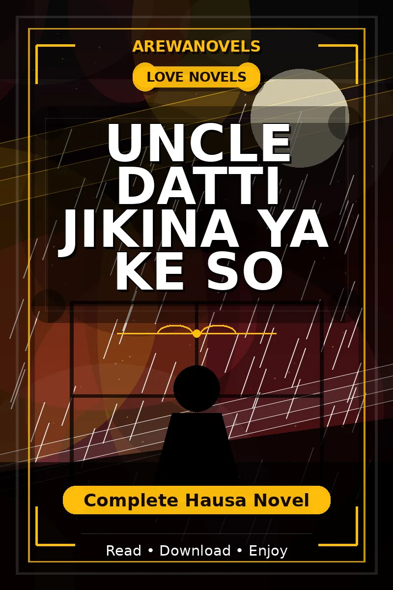 Uncle Datti Jikina Ya Ke So Complete Hausa Novel