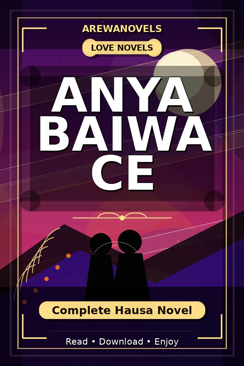 Anya Baiwa Ce Complete Hausa Novel