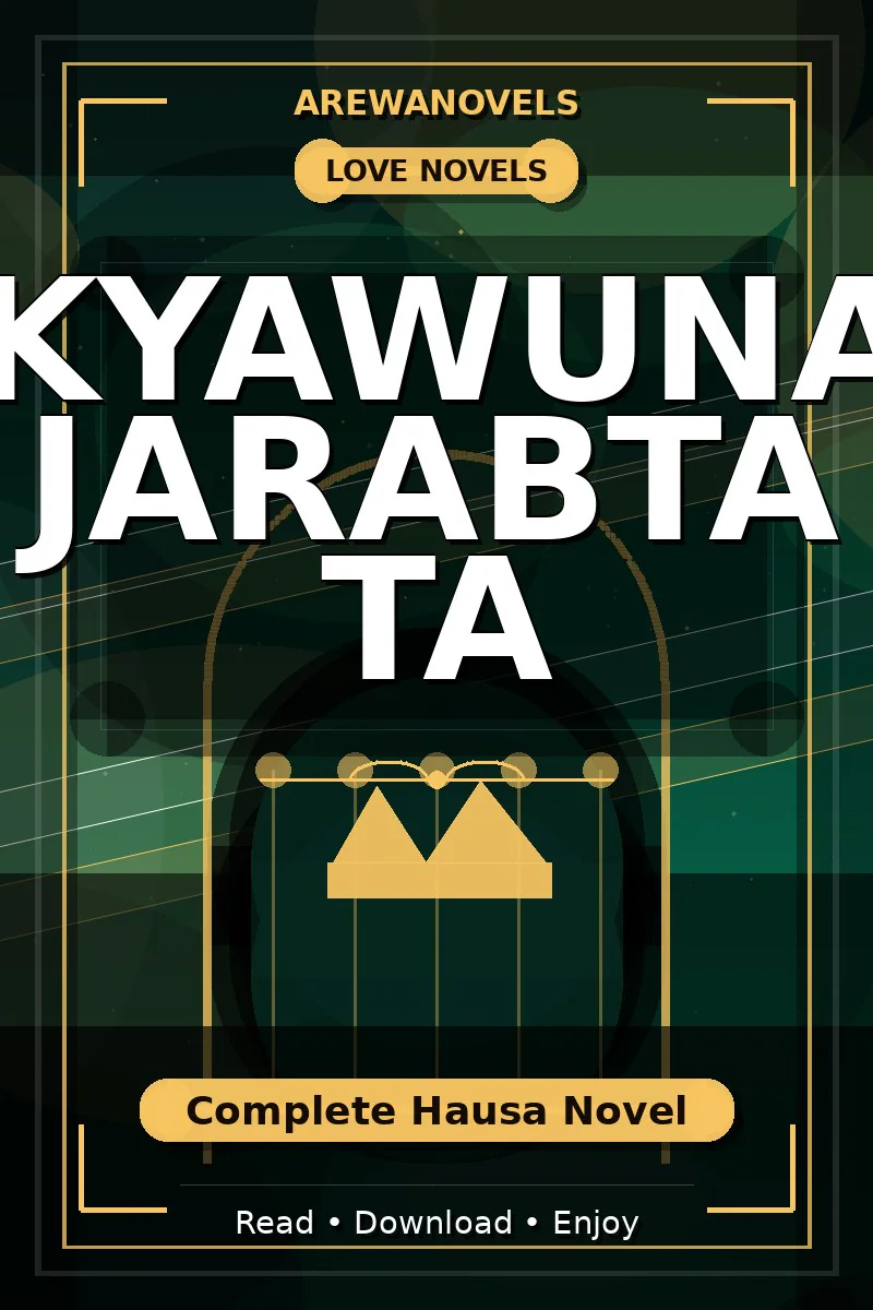 Kyawuna Jarabta Ta Complete Hausa Novel