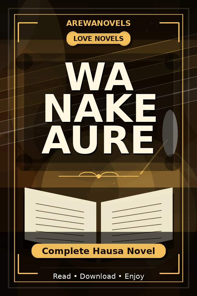 Wa Nake Aure Complete Hausa Novel