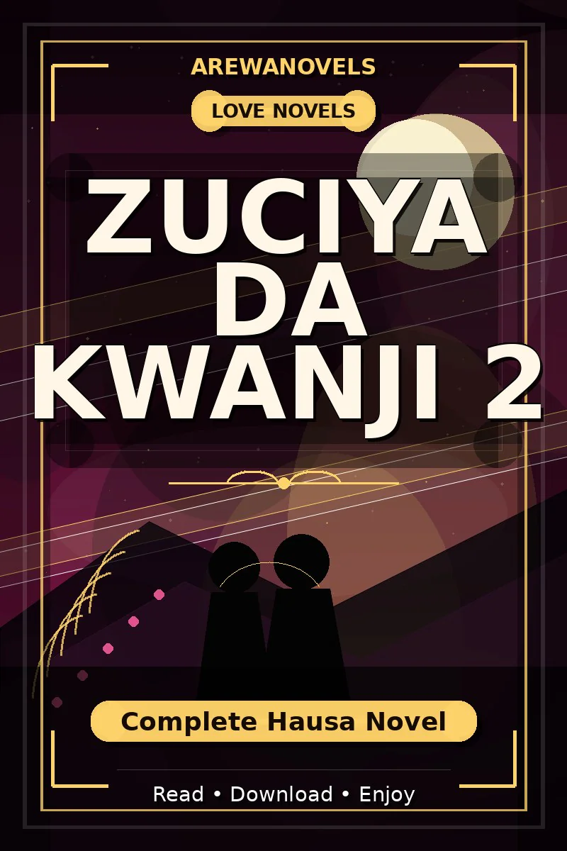 Zuciya Da Kwanji 2 Complete Hausa Novel