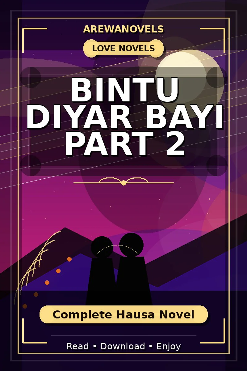Bintu Diyar Bayi Part 2 Complete Hausa Novel