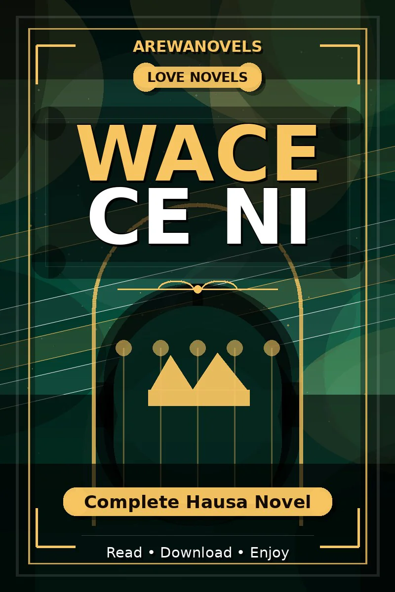 Wace Ce Ni Complete Hausa Novel