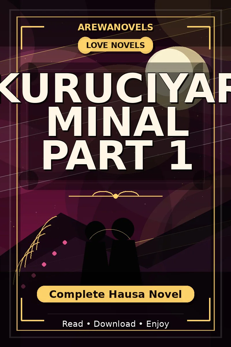 Kuruciyar Minal Part 1 Complete Hausa Novel