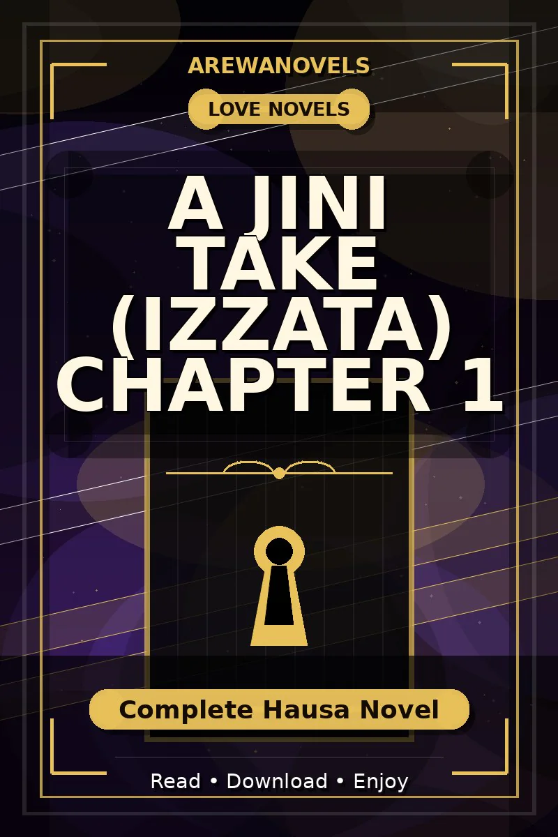 A Jini Take (Izzata) Chapter 1 Complete Hausa Novel