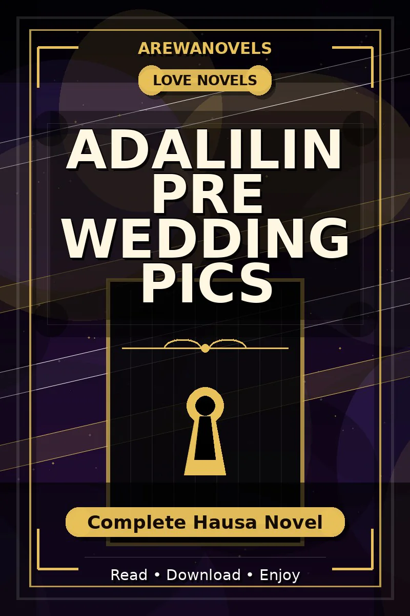 Adalilin Pre Wedding Pics Complete Hausa Novel