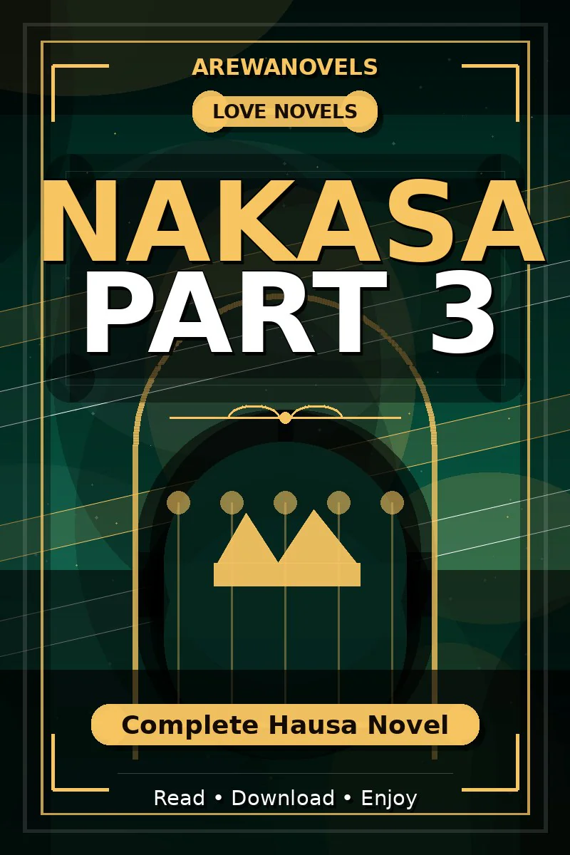 Nakasa Part 3 Complete Hausa Novel