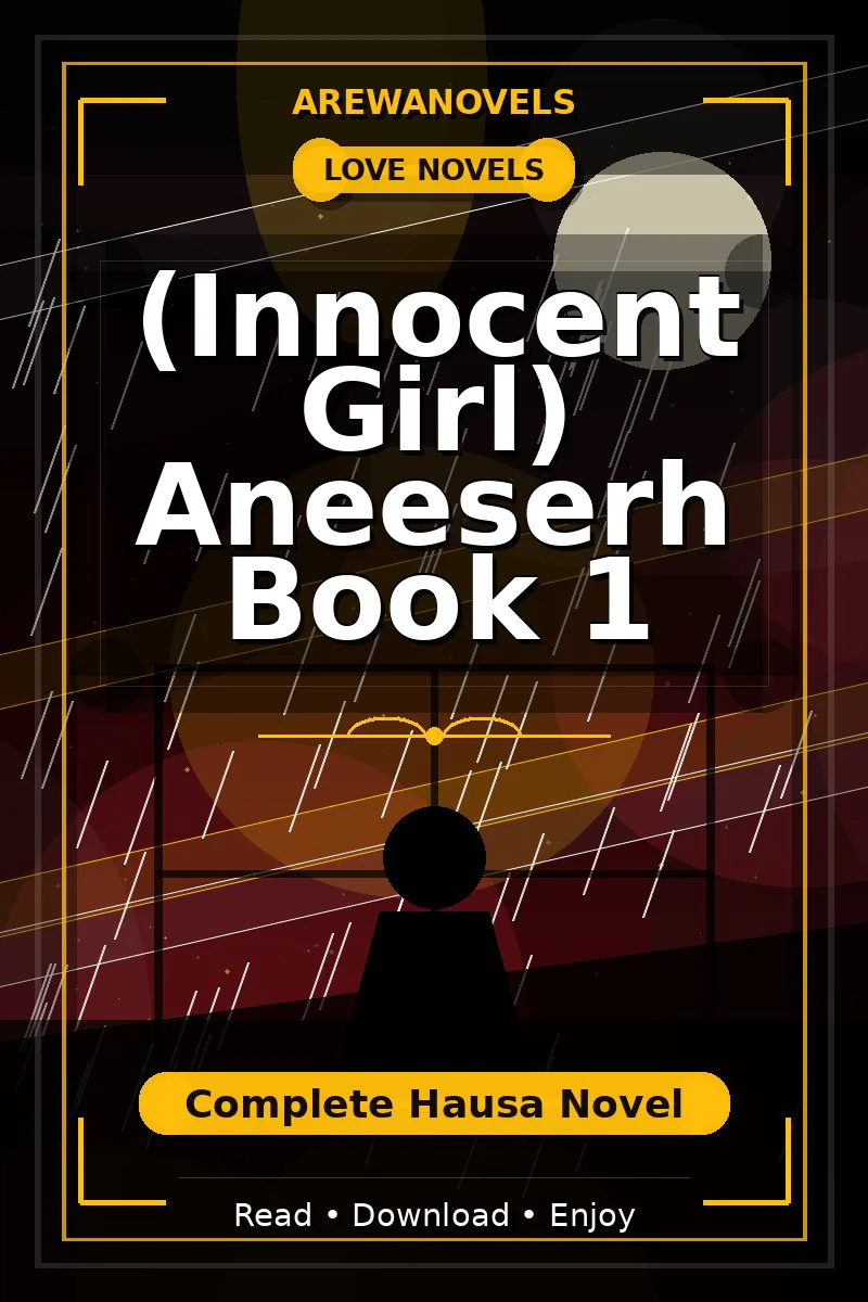 (Innocent Girl) Aneeserh Book 1 Complete Hausa Novel