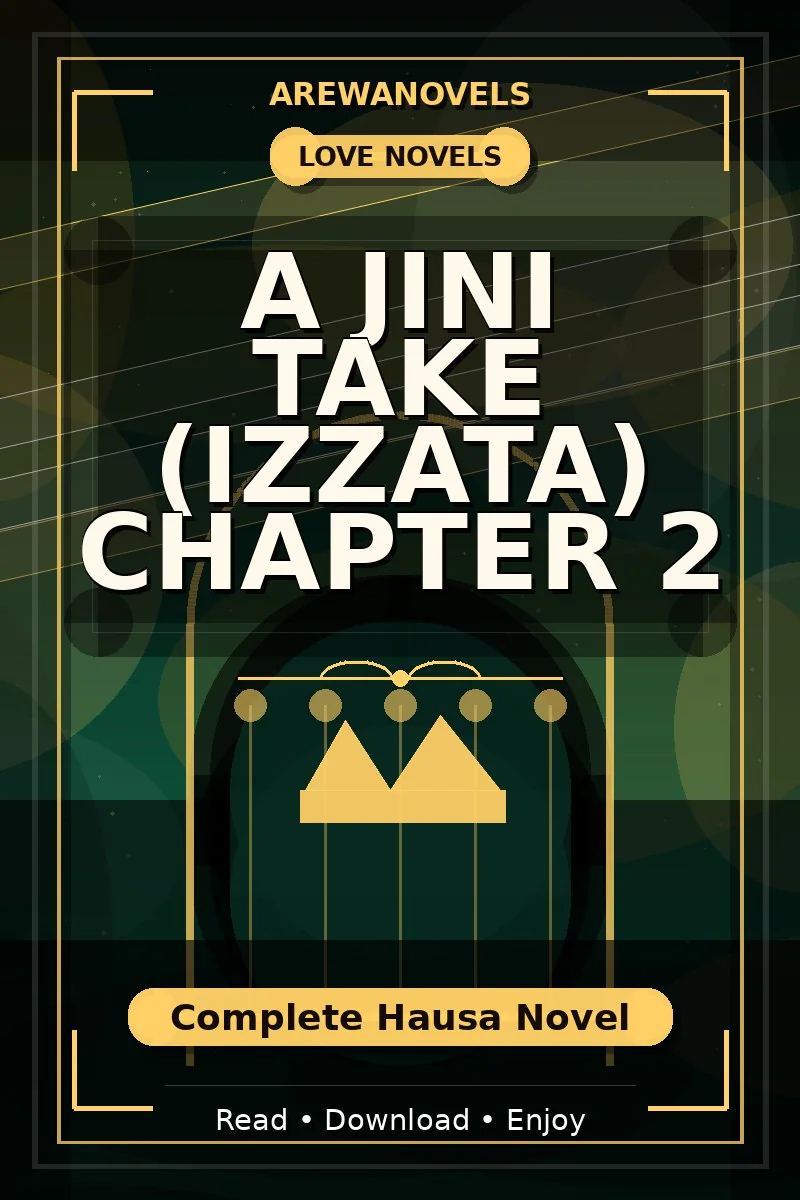 A Jini Take (Izzata) Chapter 2 Complete Hausa Novel
