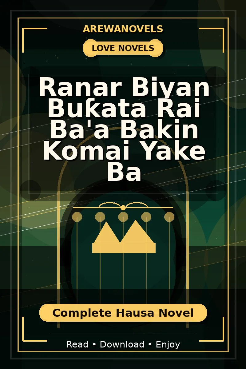 Ranar Biyan Buƙata Rai Ba'a Bakin Komai Yake Ba Complete Hausa Novel