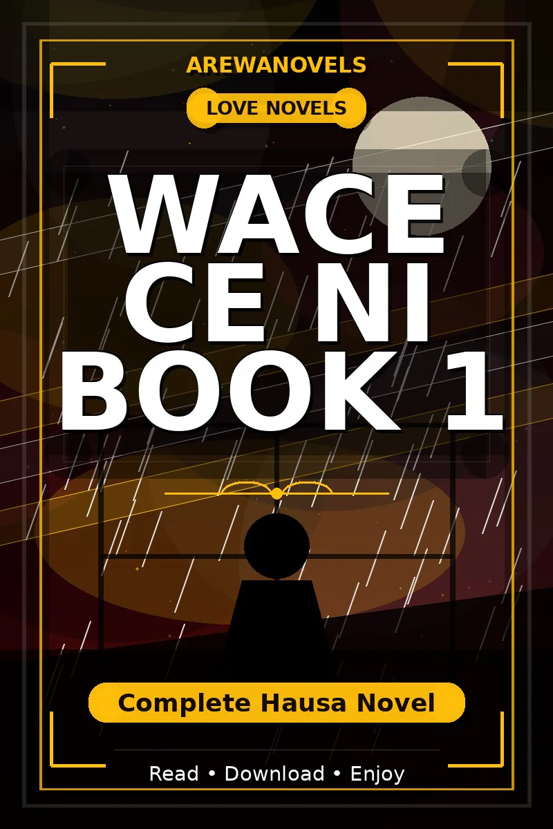 Wace Ce Ni Book 1 Complete Hausa Novel