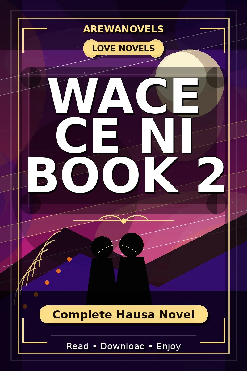 Wace Ce Ni Book 2 Complete Hausa Novel