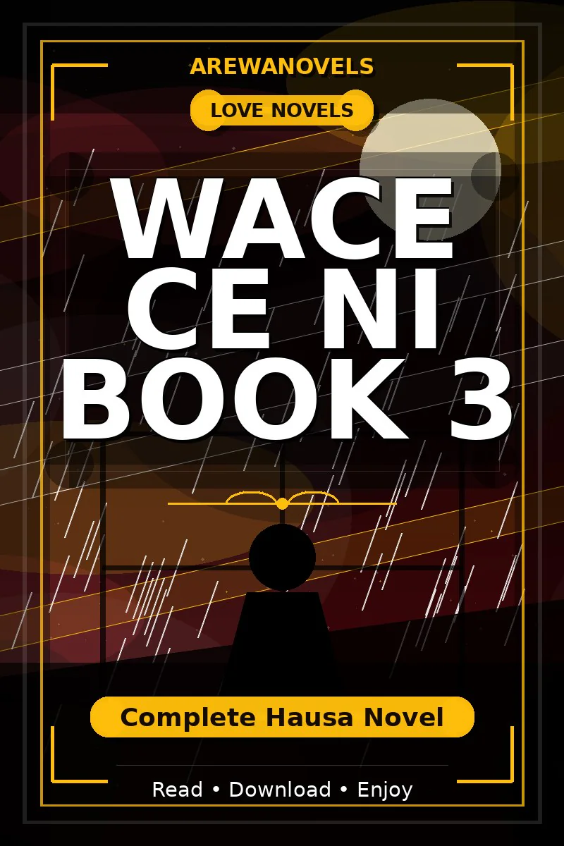 Wace Ce Ni Book 3 Complete Hausa Novel