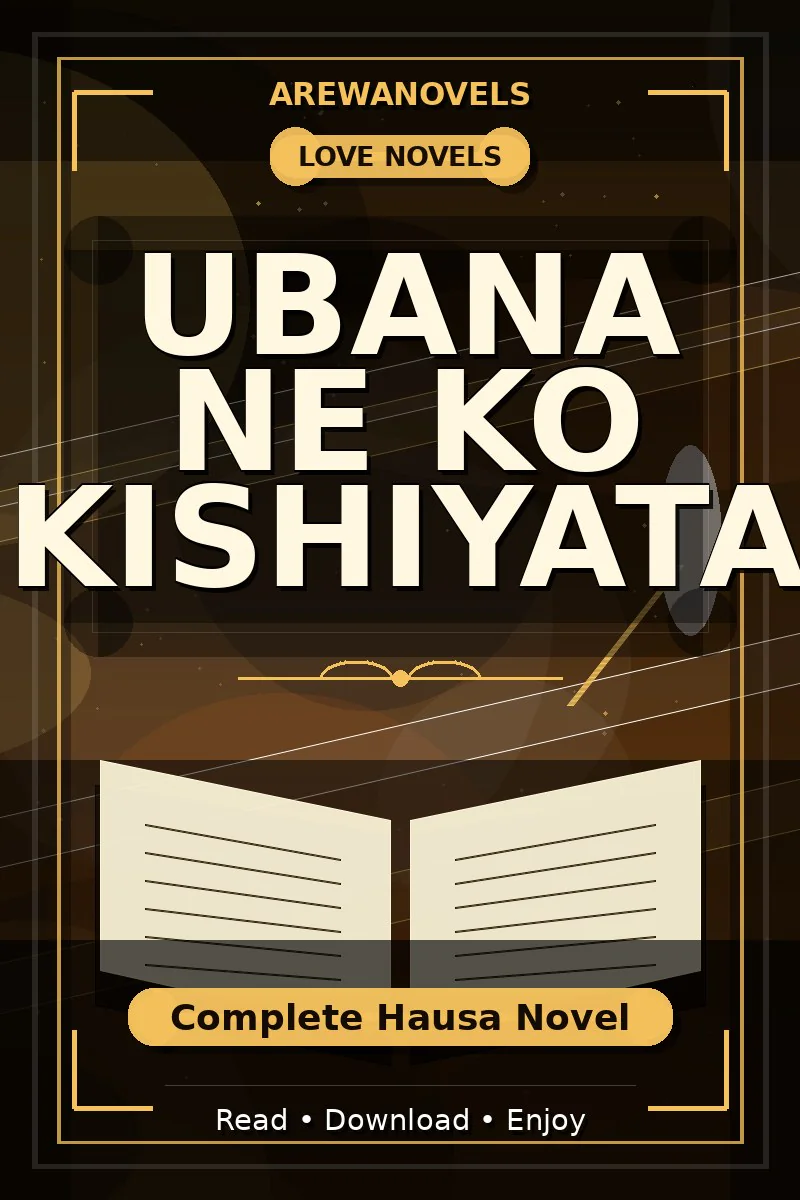 Ubana Ne Ko Kishiyata Complete Hausa Novel
