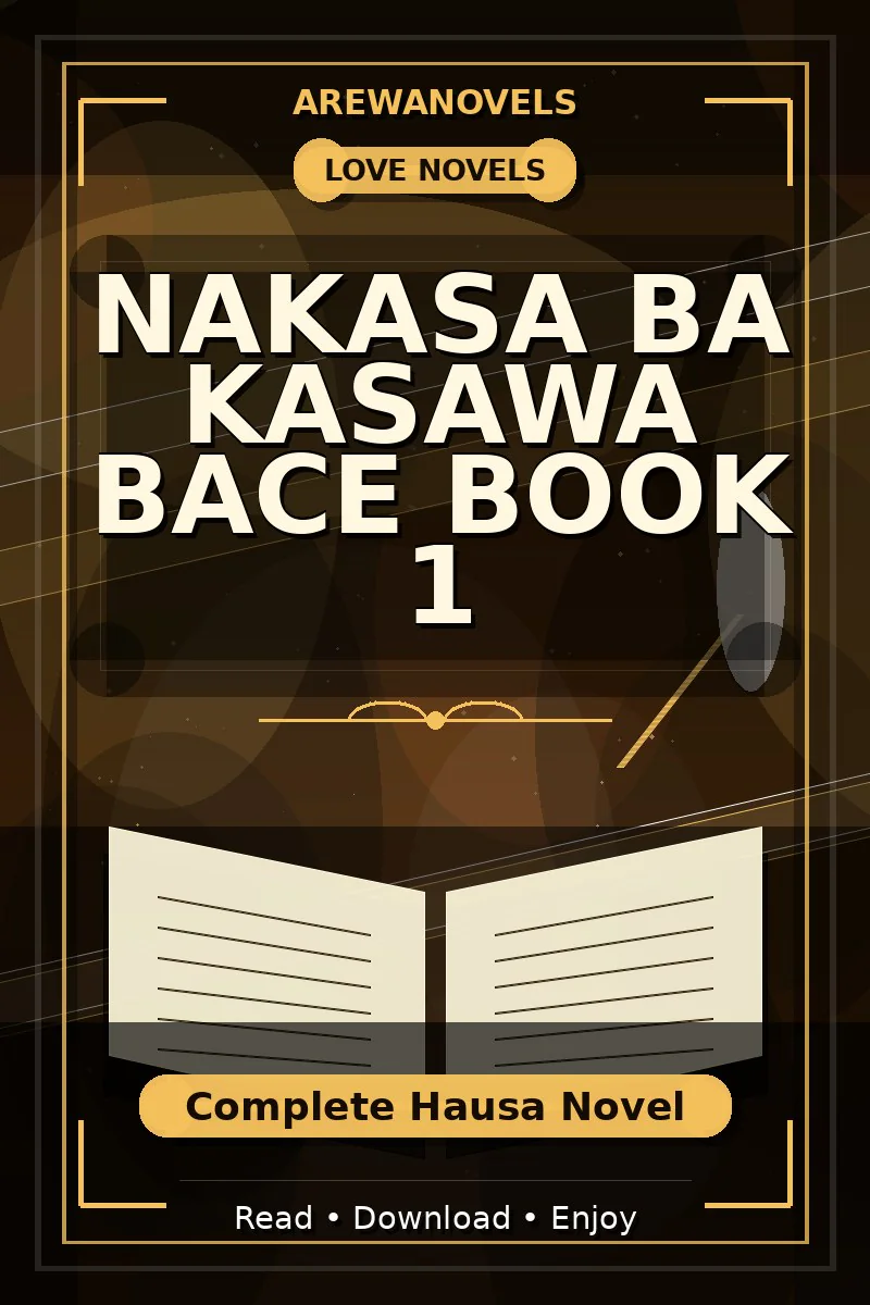 Nakasa Ba Kasawa Bace Book 1 Complete Hausa Novel