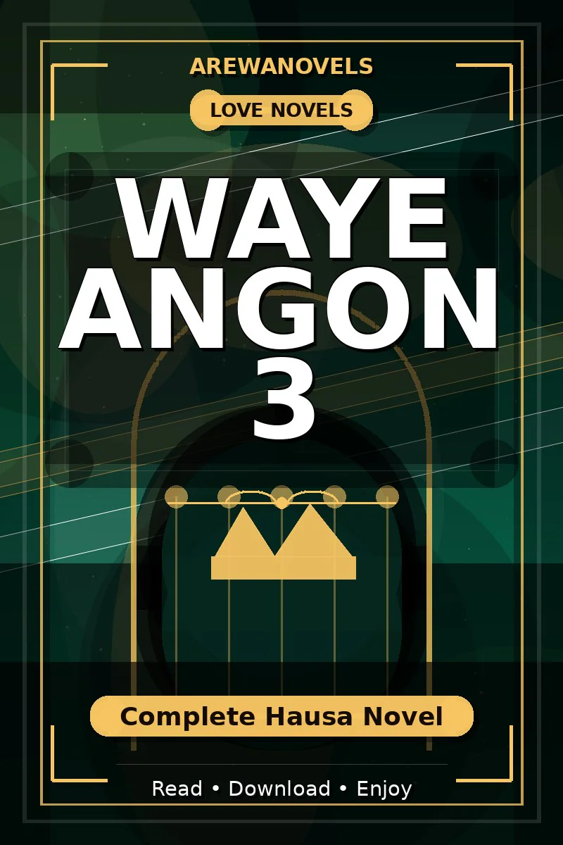 Waye Angon 3 Complete Hausa Novel