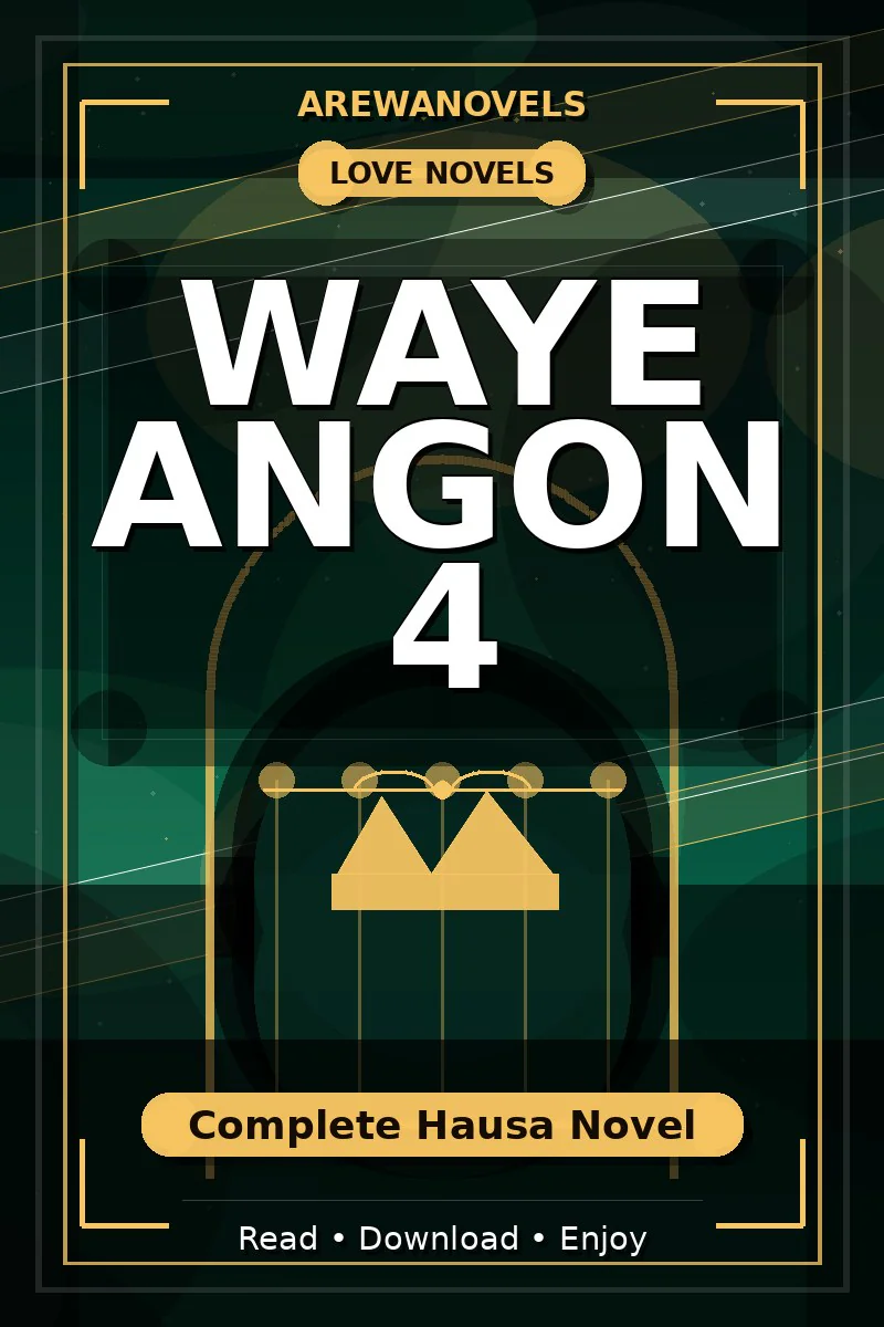 Waye Angon 4 Complete Hausa Novel