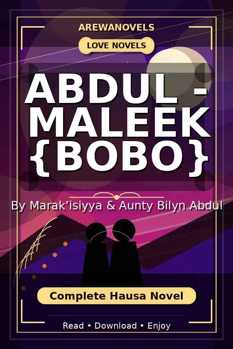 Abdul - Maleek {Bobo} Complete Hausa Novel by Marak’isiyya & Aunty Bilyn Abdul