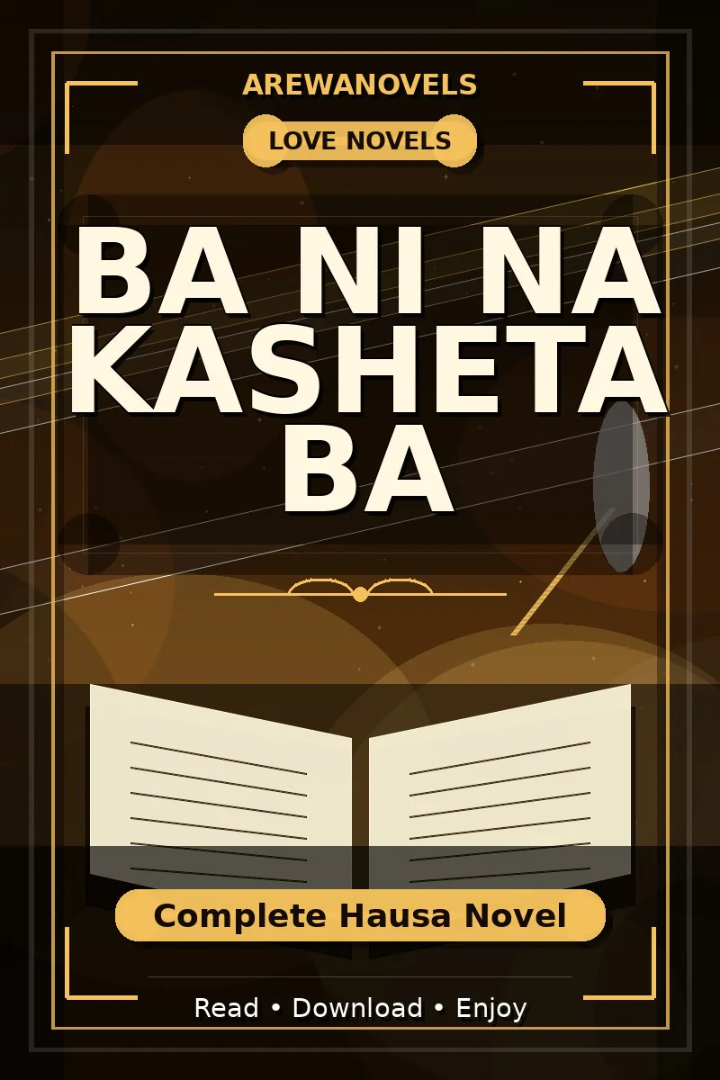 Ba Ni Na Kasheta Ba Complete Hausa Novel