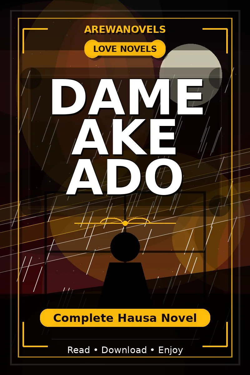 Dame Ake Ado Complete Hausa Novel