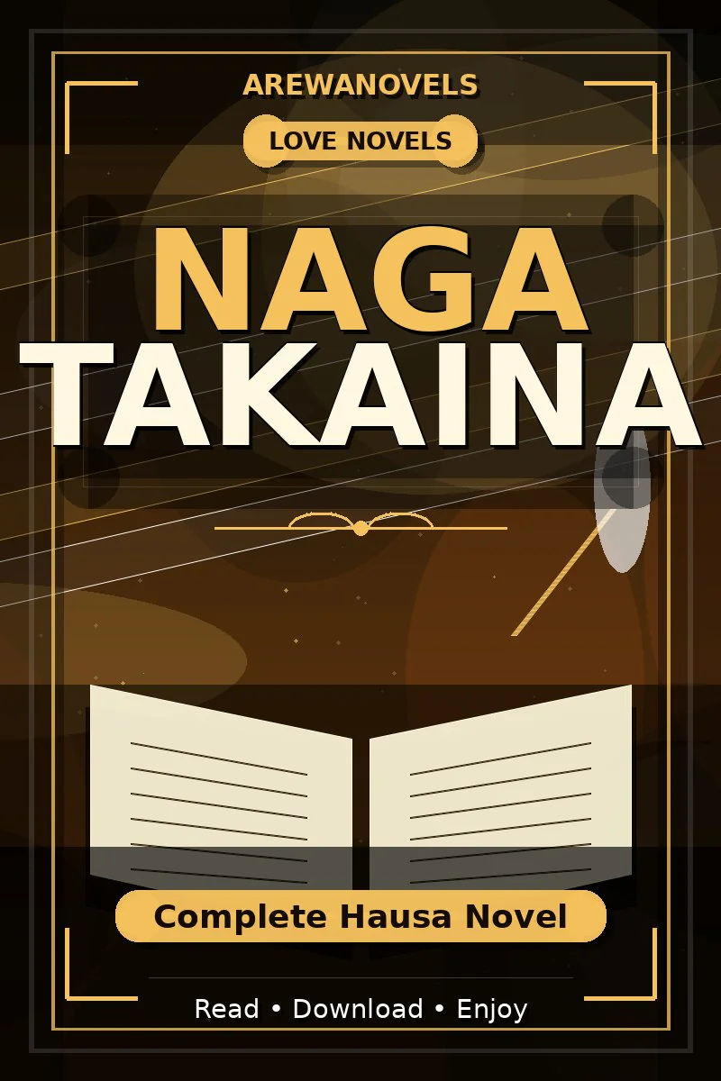 Naga Takaina Complete Hausa Novel