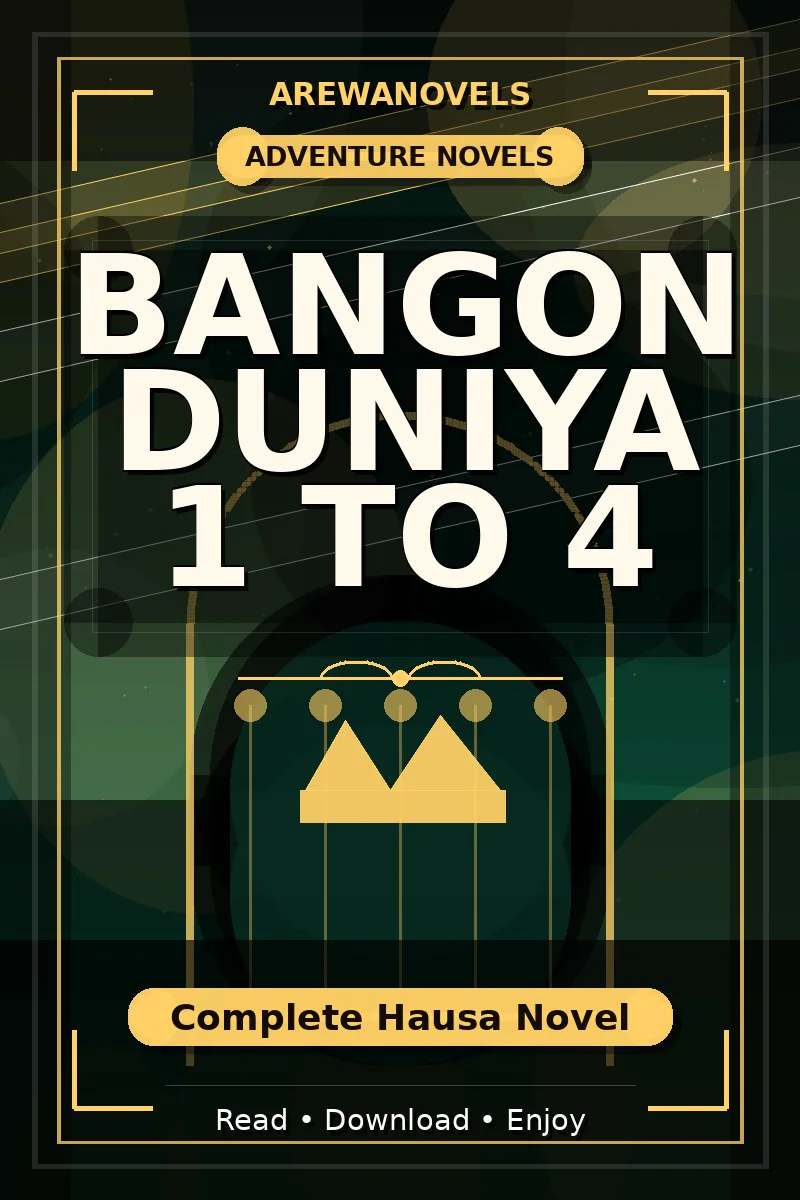 Bangon Duniya 1 To 4 Complete Hausa Novel