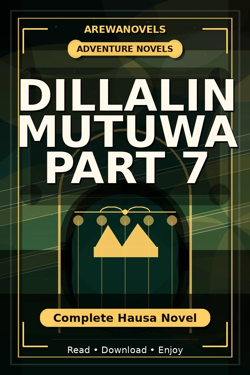 Dillalin Mutuwa Part 7 Complete Hausa Novel