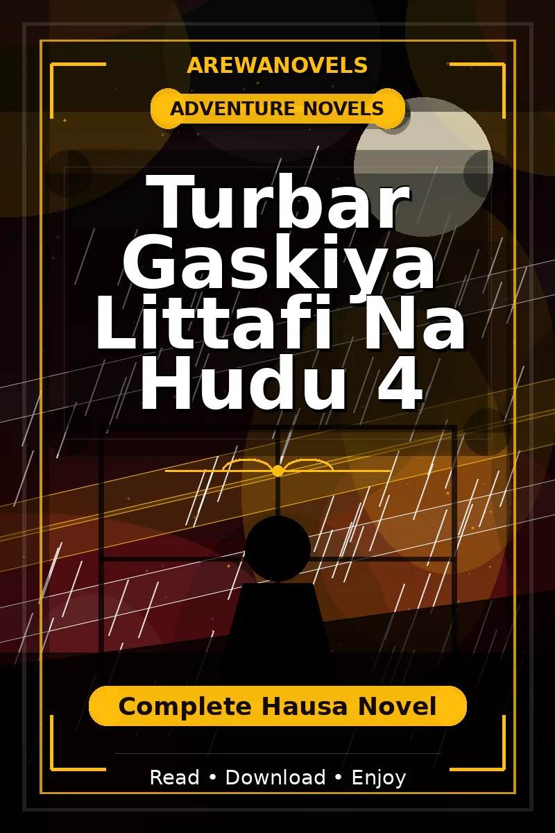 Turbar Gaskiya Littafi Na Hudu 4 Complete Hausa Novel