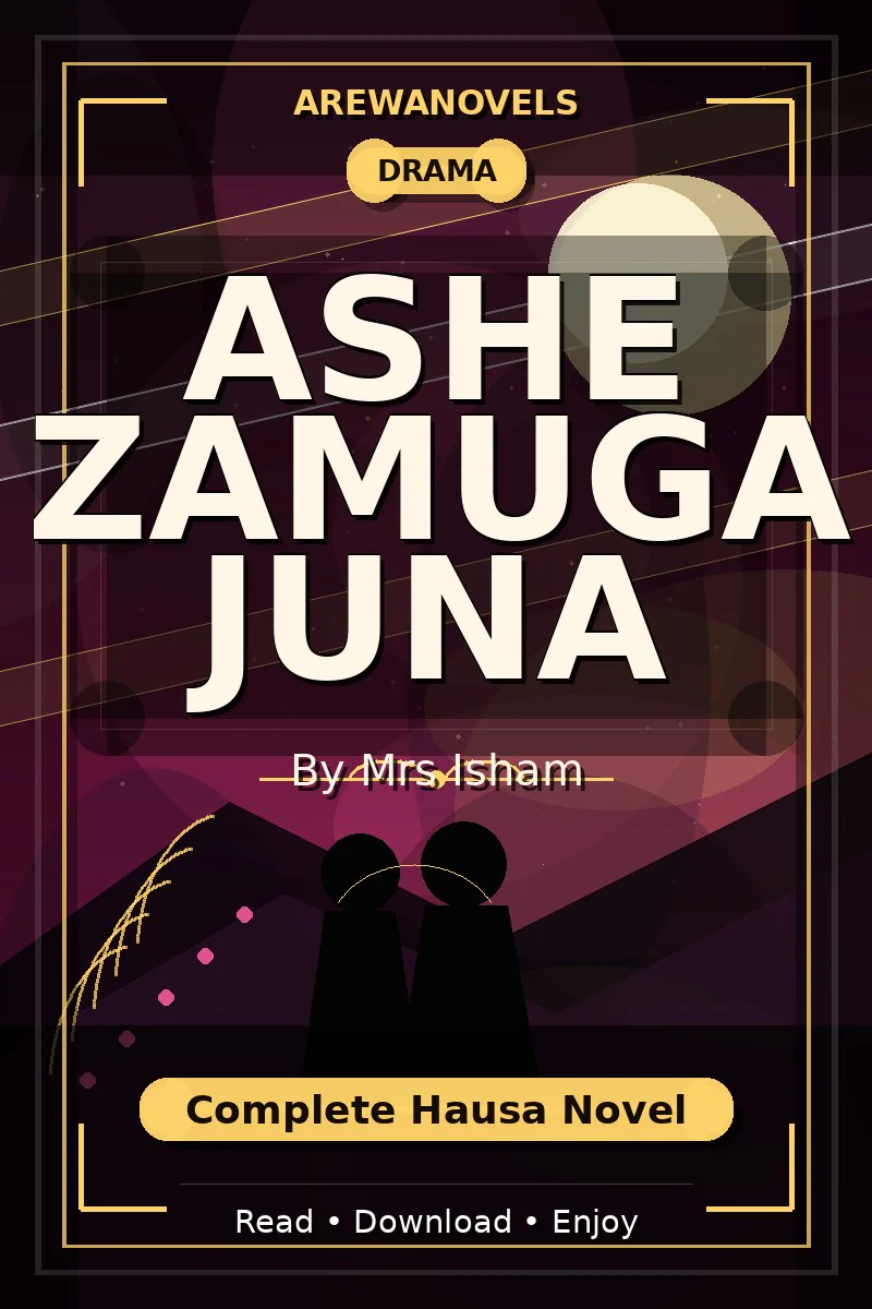 Ashe Zamuga Juna Complete Hausa Novel by Mrs Isham