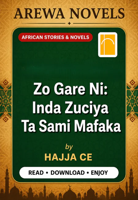 Zo Gare Ni Inda Zuciya Ta Sami Mafaka By HAJJA CE